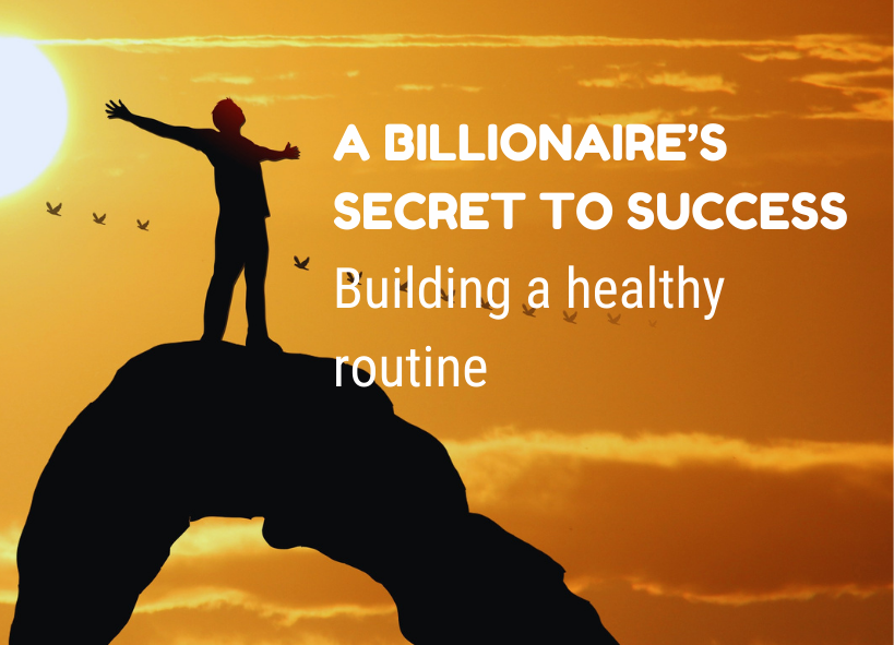 A billionaire’s secret to success: Building a healthy routine 