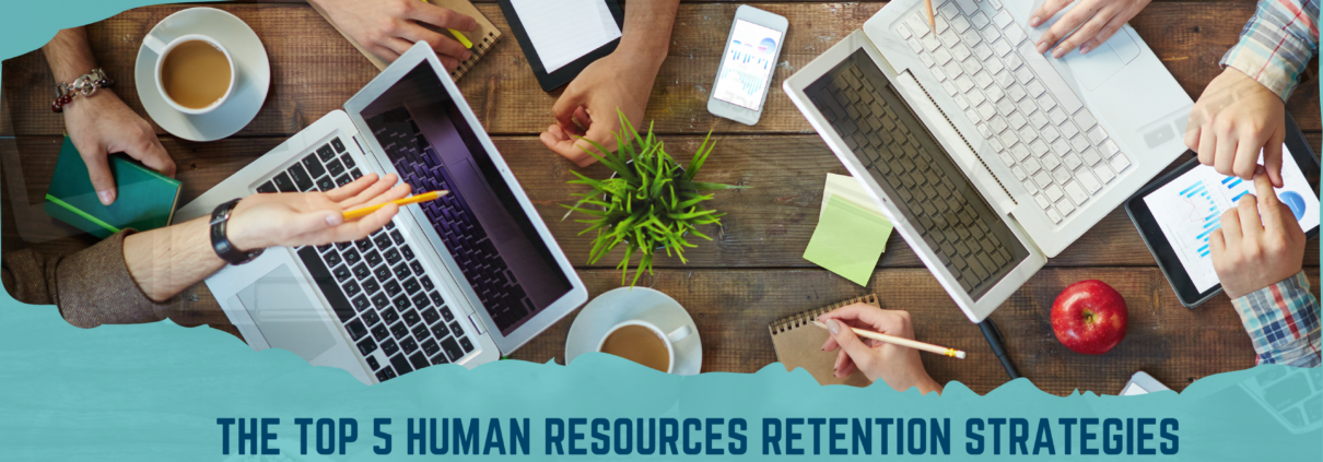 The Top 5 Human Resources Retention Strategies for Managing a Hybrid and Global Workforce